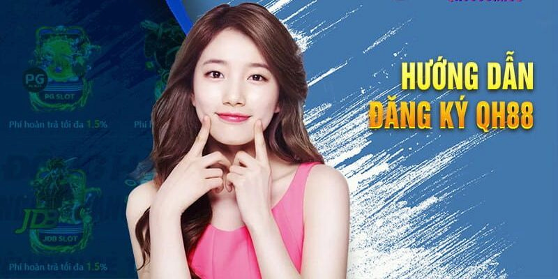 Yêu cầu cần thiết giúp đăng ký QH88 thành công